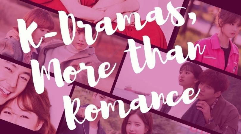 K Dramas More than Romance But Why Tho