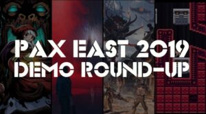 PAX East 2019 Quick Play Demo Round Up But Why Tho