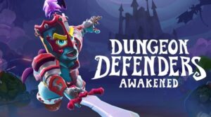 Dungeon Defenders Awakened